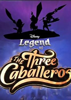 Banner Phim Ba Chàng Lính Ngự Lâm Phần 1 (Legend of the Three Caballeros Season 1)