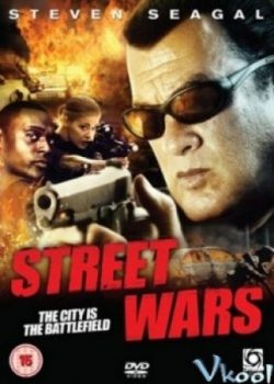 Xem Phim Chiến Tranh Đường Phố (Street Wars - True Justice)