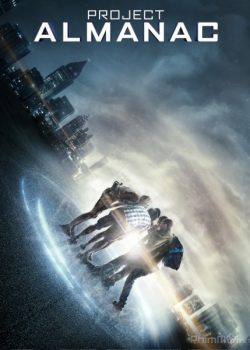 Xem Phim Dự Án Almanac Du Hành Quá Khứ (Project Almanac Welcome to Yesterday)