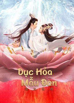 Poster Phim Dục Hỏa Mẫu Đan (BURNING PEONY)