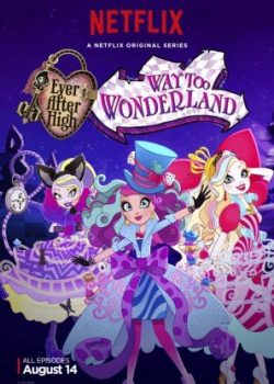 Xem Phim Ever After High: Way Too Wonderland (Ever After High: Way Too Wonderland)