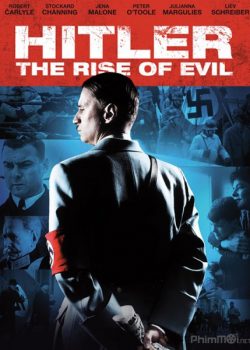 Poster Phim Hitler: Ác Quỷ Trỗi Dậy (Hitler: The Rise of Evil)