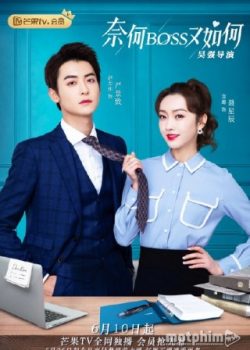 Xem Phim Làm Sao, Boss Lại Làm Sao Nữa (What If You're My Boss)