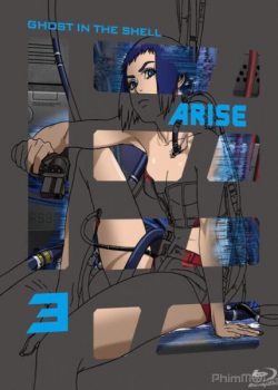 Xem Phim Linh Hồn Của Máy 3: Những Giọt Nước Mắt (Ghost in the Shell Arise: Border 3 - Ghost Tears)