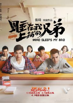 Xem Phim Người Anh Em Giường Trên Bản Điện Ảnh (Who Sleeps My Bro Movie)