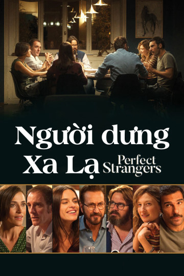 Xem Phim Người Dưng Xa Lạ (Perfect Strangers)