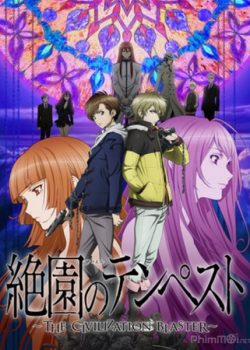 Xem Phim Nhiễu Loạn Thế Giới (Zetsuen No Tempest: The Civilization Blaster / Blast Of Tempest)