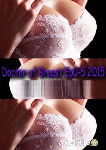 Xem Phim Bác Sĩ Tại Nhà Ep. 1 (Doctor Of Breast Ep. 1)