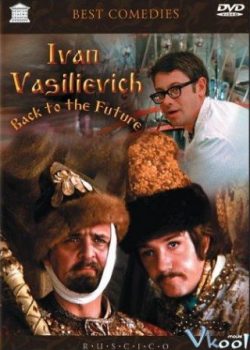 Xem Phim Trở Về Tương Lai (Ivan Vasilievich: Back To The Future)