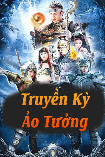 Poster Phim Truyền Kỳ Ảo Tưởng (Truyền Kỳ Ảo Tưởng)