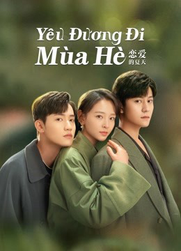 Poster Phim Yêu Đương Đi Mùa Hè (Hạ Thiên Khi Yêu) (Discovery Of Romance)